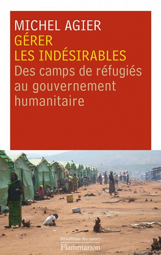 Gérer les indésirables - Michel Agier