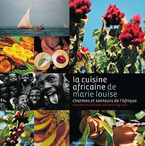 La cuisine africaine de Marie Louise - Charmeurs et senteurs de l’Afrique