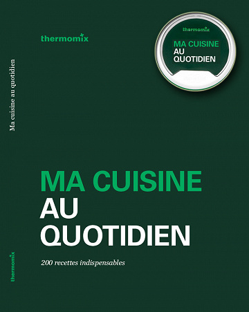 Ma cuisine au quotidien - 200 Recettes Indispensables