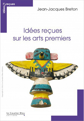 Idées reçues sur les arts premiers