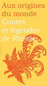 Aux origines du monde - Contes et légendes de Russie