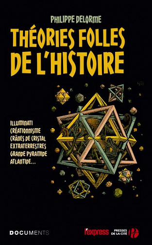 Théories folles de l’histoire (2016) - Philippe Delorme
