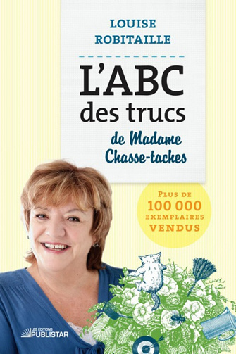 L’ABC Des Trucs De Madame Chasse Taches - Louise Robitaille