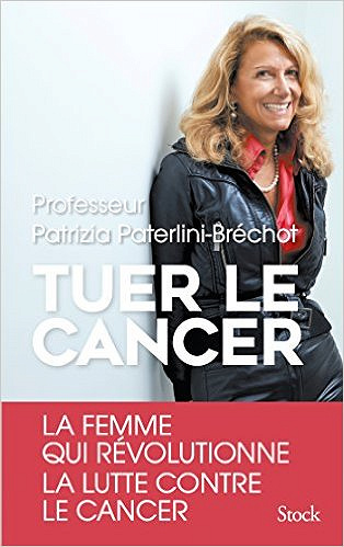 Tuer le cancer (2017) - Patrizia Paterlini Bréchot