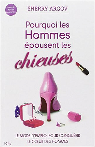 Pourquoi les hommes épousent les chieuses - Sherry Argov
