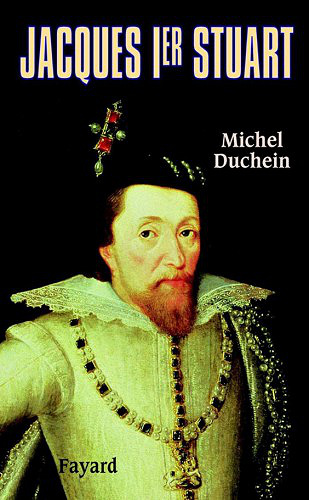 Jacques Ier Stuart – Michel Duchein