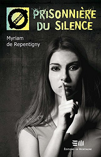 Prisonnière du silence (2016) - Myriam De Repentigny