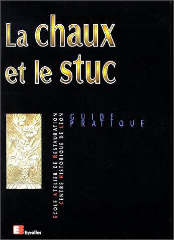 La chaux et le stuc : Guide pratique