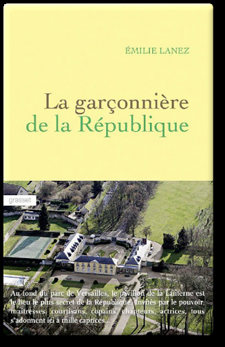 Emilie Lanez - La garçonnière de la République