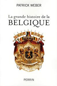 Patrick Weber - La grande histoire de la Belgique