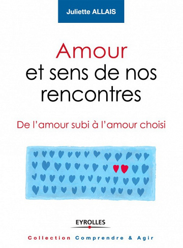 Amour et sens de nos rencontres - Juliette Allais