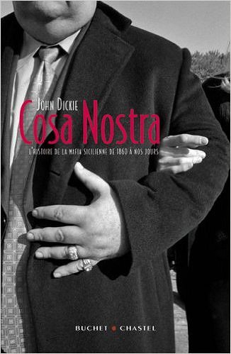 Cosa Nostra : L’histoire de la mafia Sicilienne - John Dickie