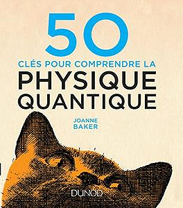50 clés pour comprendre la physique quantique (2017) - Joanne Baker