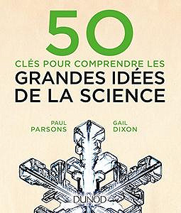 50 clés pour comprendre les grandes idées de la science (2017) - Paul Parsons