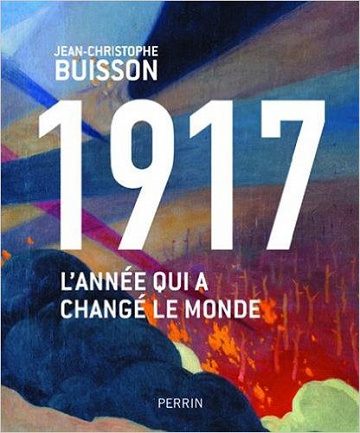 1917, L’année qui a changé le monde (2016) - Jean-Christophe Buisson