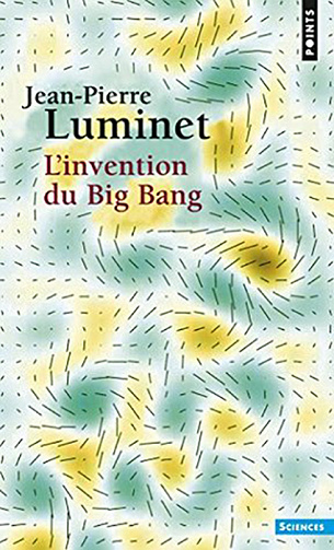Jean-Pierre Luminet (2016) - L’invention du Big Bang