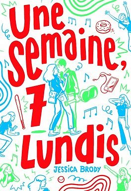 Une semaine, 7 lundis (2016) - Jessica Brody