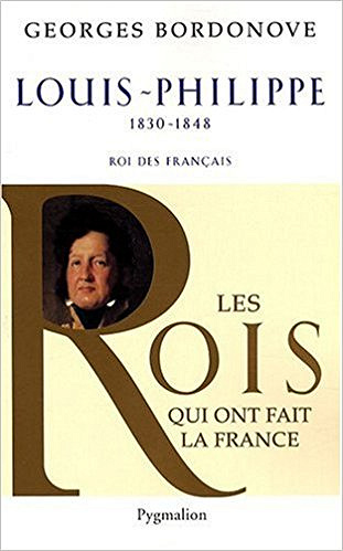 Les Rois qui ont fait la France : Louis-Philippe, Roi des Français