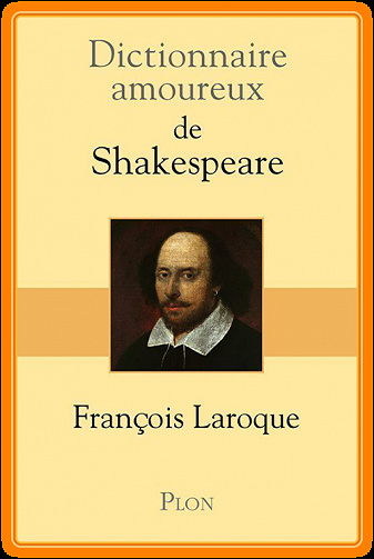 Dictionnaire amoureux de Shakespeare (2016) - François Laroque