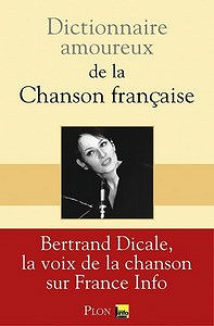 Dictionnaire amoureux de la chanson française (2016) - Dicale Bertrand