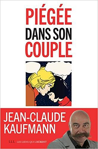 Piégée dans son couple (2016) - Jean-Claude Kaufmann