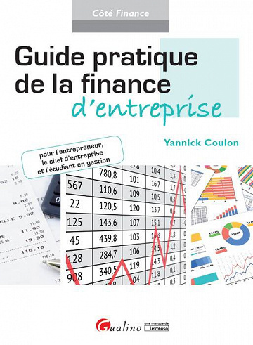 Guide pratique de la finance d’entreprise (2017) : Pour l’entrepreneur, le chef d’entreprise et l’étudiant en gestion