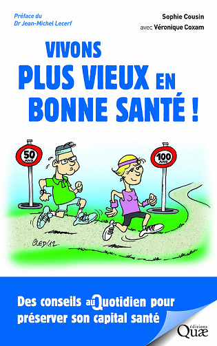 Vivons plus vieux en bonne santé ! (2017) : Des conseils au quotidien pour préserver son capital santé