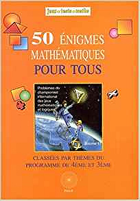 50 Enigmes mathématiques pour tous - Championnat International des Jeux Mathématiques et Logiques