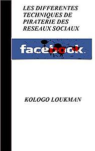 Facebook: Les Differentes Techniques de Piraterie des Reseaux Sociaux