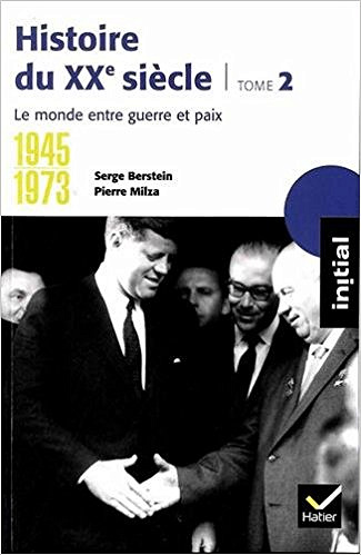 Histoire du XXe siècle : Tome 2, 1945-1973, le monde entre guerre et paix - Pierre Milza & Serge Bernstein