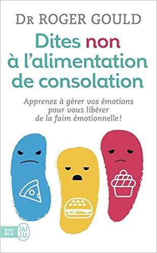 Dites non à l’alimentation de consolation - Roger Gould