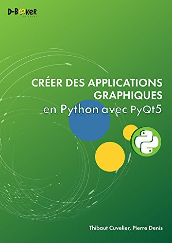 Créer des applications graphiques en Python avec PyQt5 by Thibaut Cuvelier