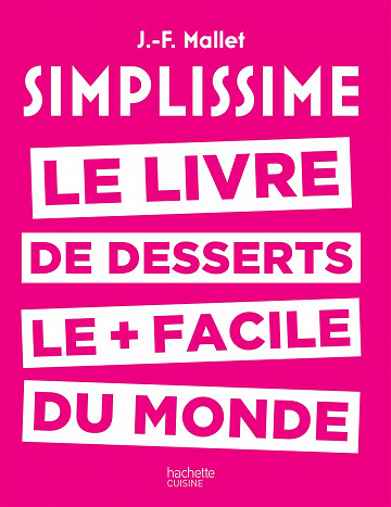 Simplissime desserts Le livre de desserts les + faciles du monde