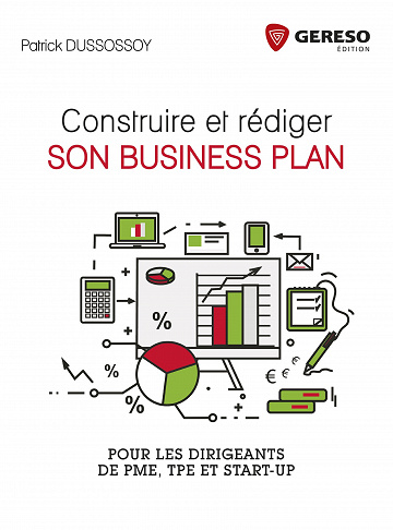 Construire et rédiger son business plan (2017) : Pour les dirigeants de PME, TPE et start-up