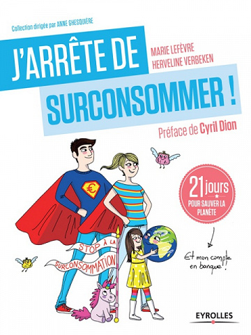 J’arrête de surconsommer ! (2017) - M.Lefèvre, H.Verbeken