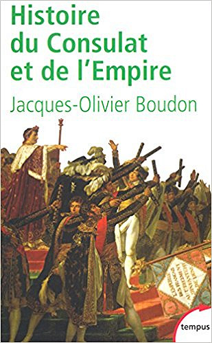 Histoire du Consulat et de l’Empire - Boudon Jacques-Olivier
