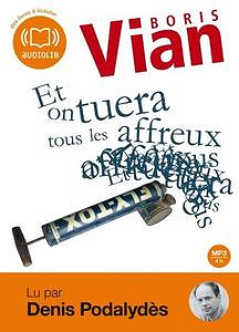 Et on tuera tous les affreux - Boris Vian
