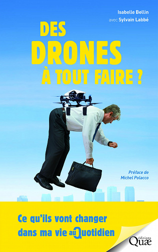 Des drones à tout faire ! (2016) : Ce qu’ils vont changer dans ma vie au quotidien