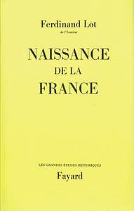 Ferdinand Lot - Naissance de la France
