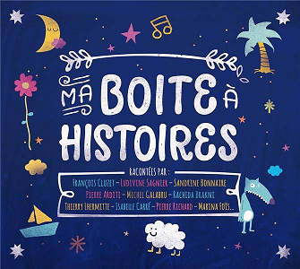Ma Boîte à histoires - Contes traditionnels, histoires autour du monde, fables, poésies - les stars racontent!
