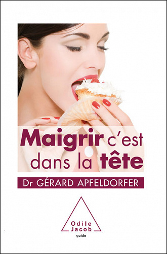 Dr Gérard Apfeldorfer - Maigrir c’est dans la tête