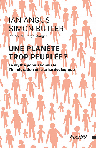Une planète trop peuplée ? - Le mythe populationniste, l’immigration et la crise écologique