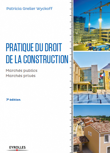 Pratique du droit de la construction : Marchés publics - Marchés privés