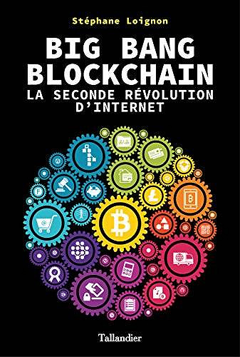 Big Bang Blockchain: La seconde révolution d’internet