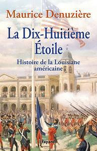 Maurice Denuzière -La Dix-Huitième Etoile: Histoire de la Louisiane américaine