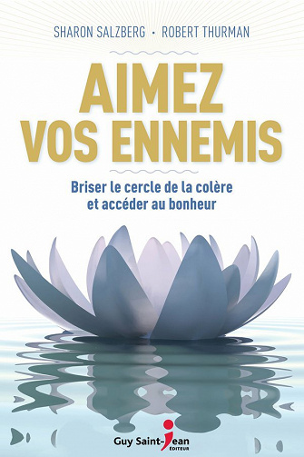 Aimez vos ennemis - Sharon Salzberg et Robert Thurman