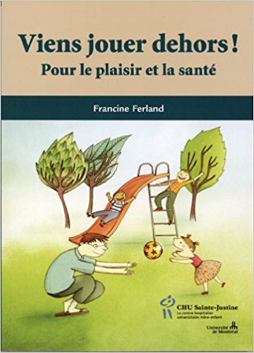 Viens jouer dehors ! : Pour le plaisir et la santé - Francine Ferland