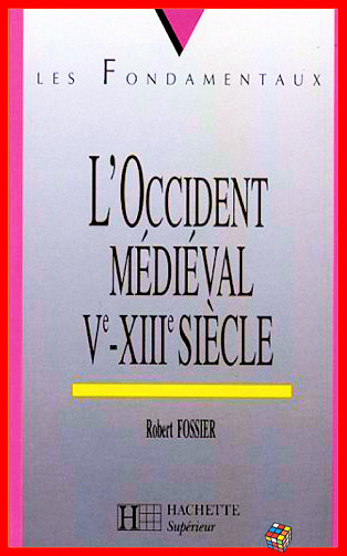 Robert Fossier - L’Occident médiéval Ve-XIIIe siècle