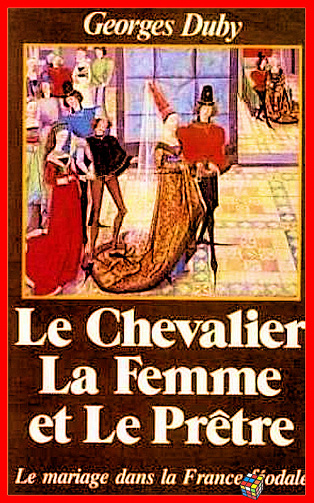 Georges Duby - Le chevalier, la femme et le prêtre