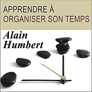 Alain Humbert - Apprendre à organiser son temps